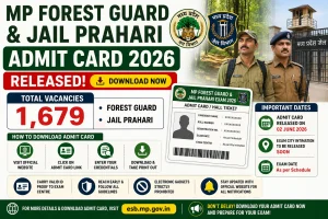 MP Forest Guard & Jail Prahari Admit Card 2026